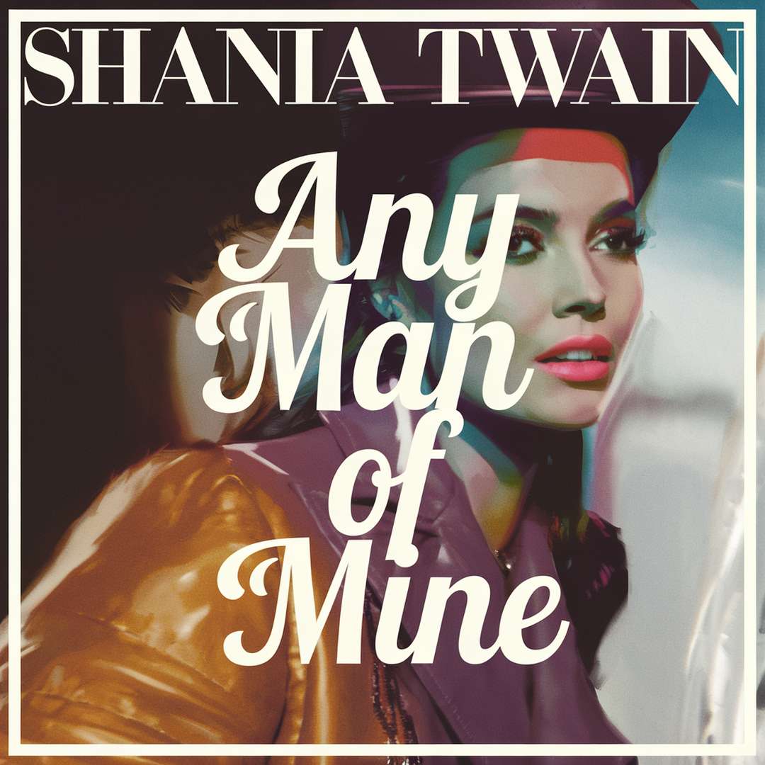 Shania Twain - Any Man Of Mine