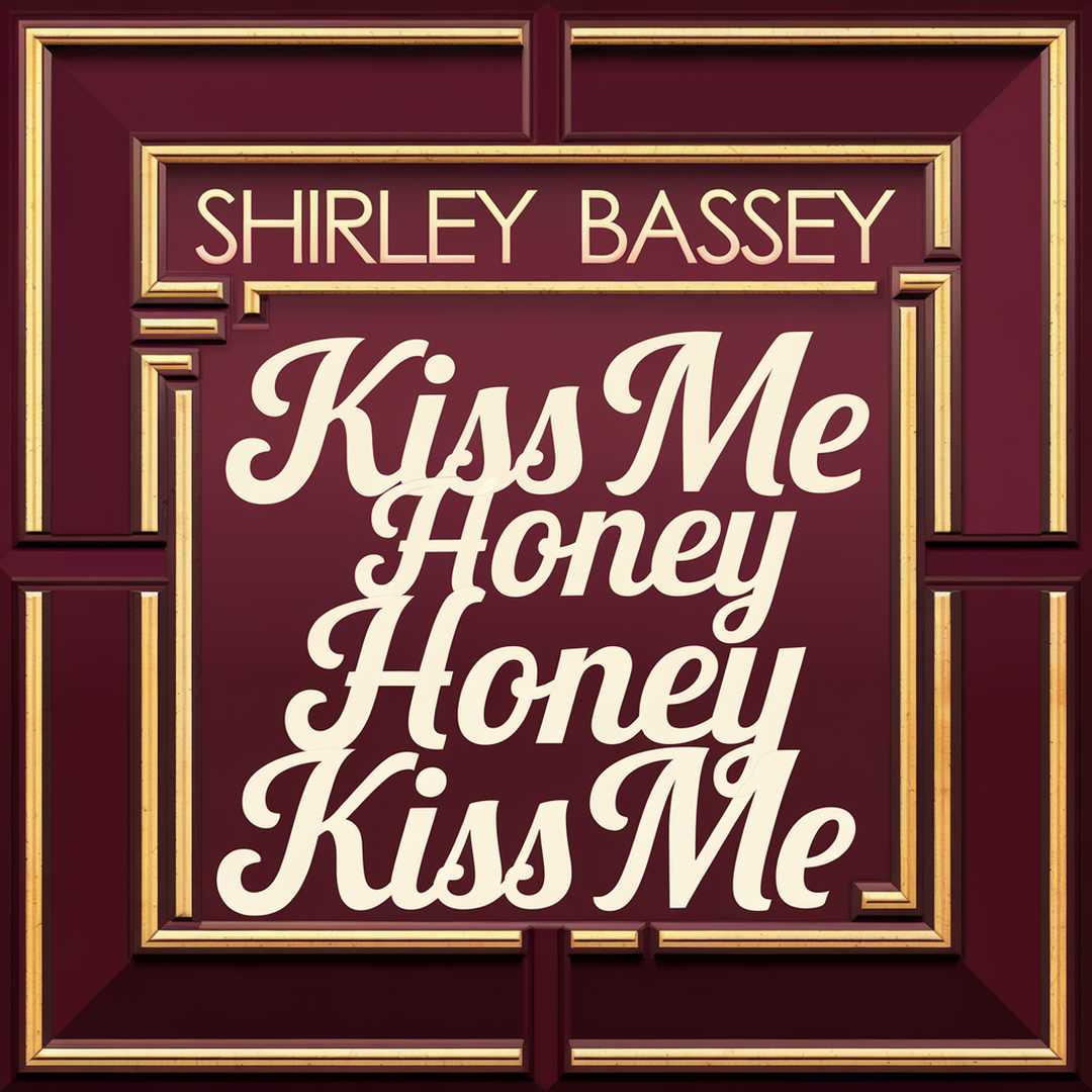 Shirley Bassey - Kiss Me Honey Honey Kiss Me
