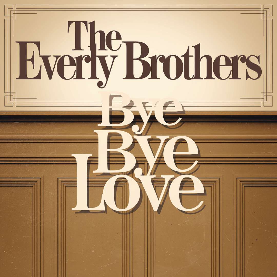 The Everly Brothers - Bye Bye Love