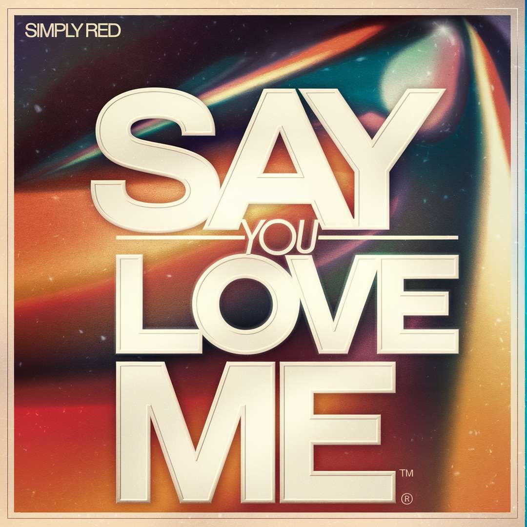Simply Red - Say You Love Me