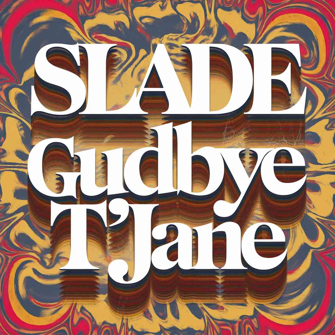 Slade - Gudbye T'Jane