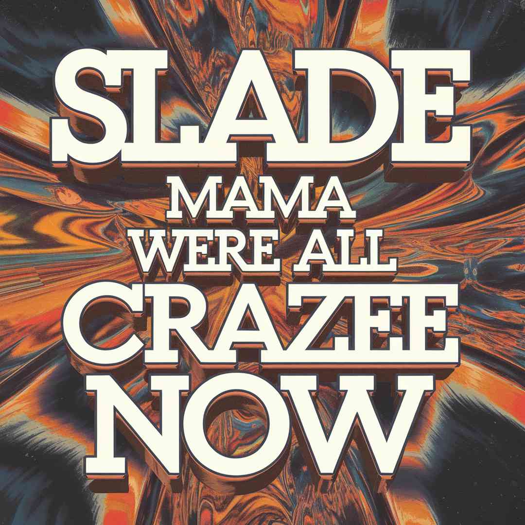 Slade - Mama Weer All Crazee Now