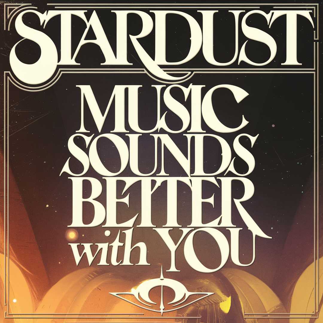 Stardust - Music Sounds Better With You