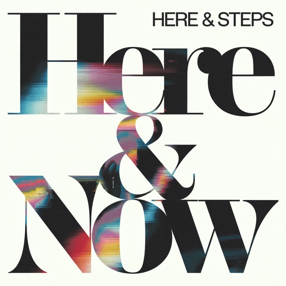 Steps - Here & Now