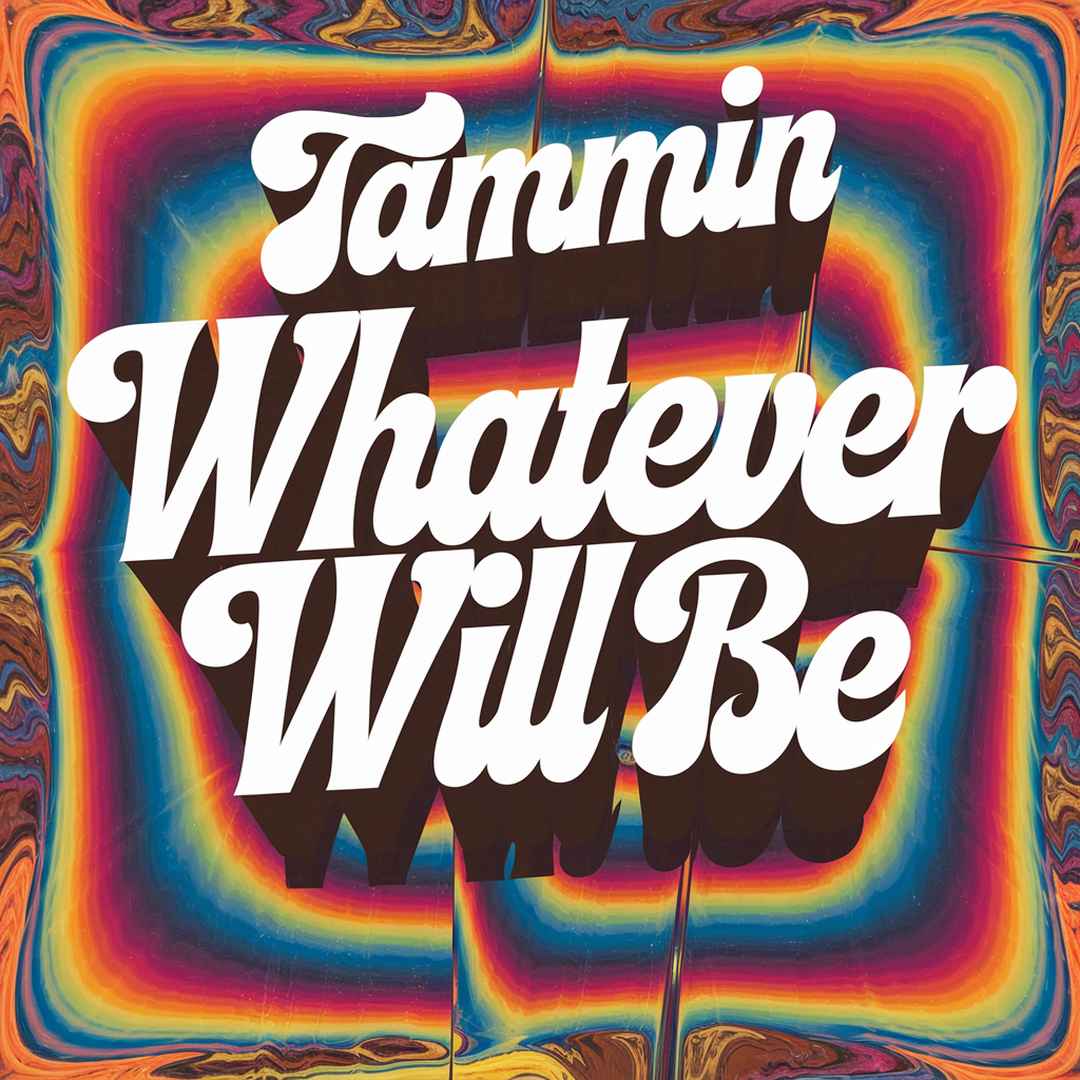 Tammin - Whatever Will Be