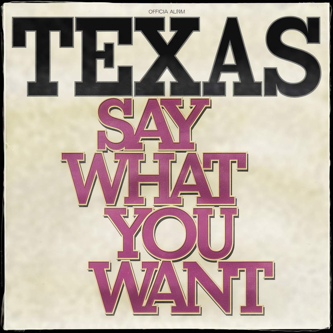 Texas - Say What You Want