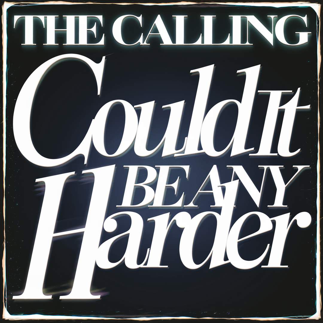 The Calling - Could It Be Any Harder