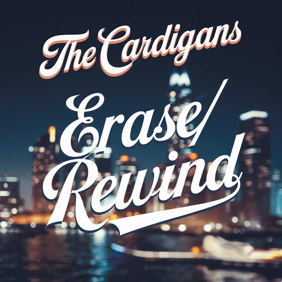The Cardigans - Erase/Rewind