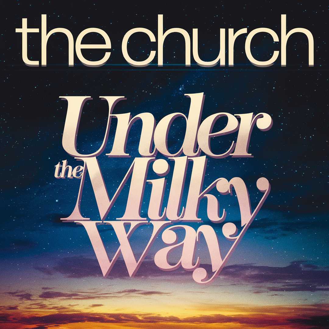 The Church - Under The Milky Way