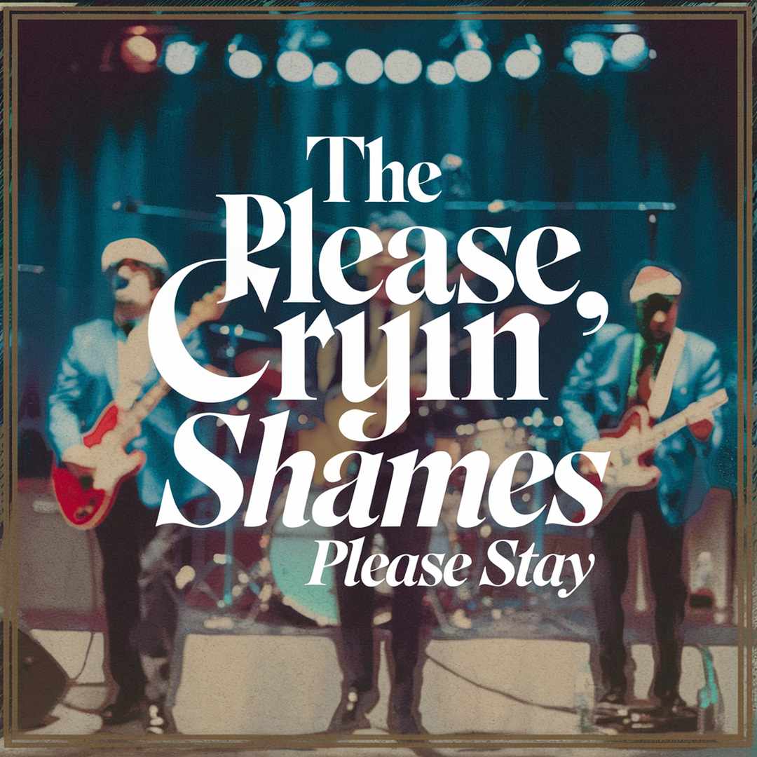 The Cryin' Shames - Please Stay