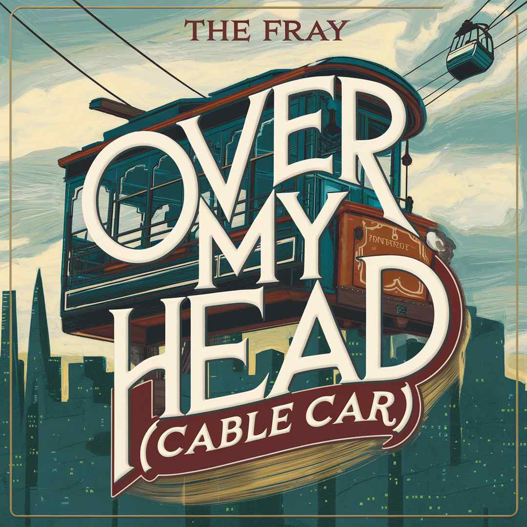 The Fray - Over My Head (Cable Car)