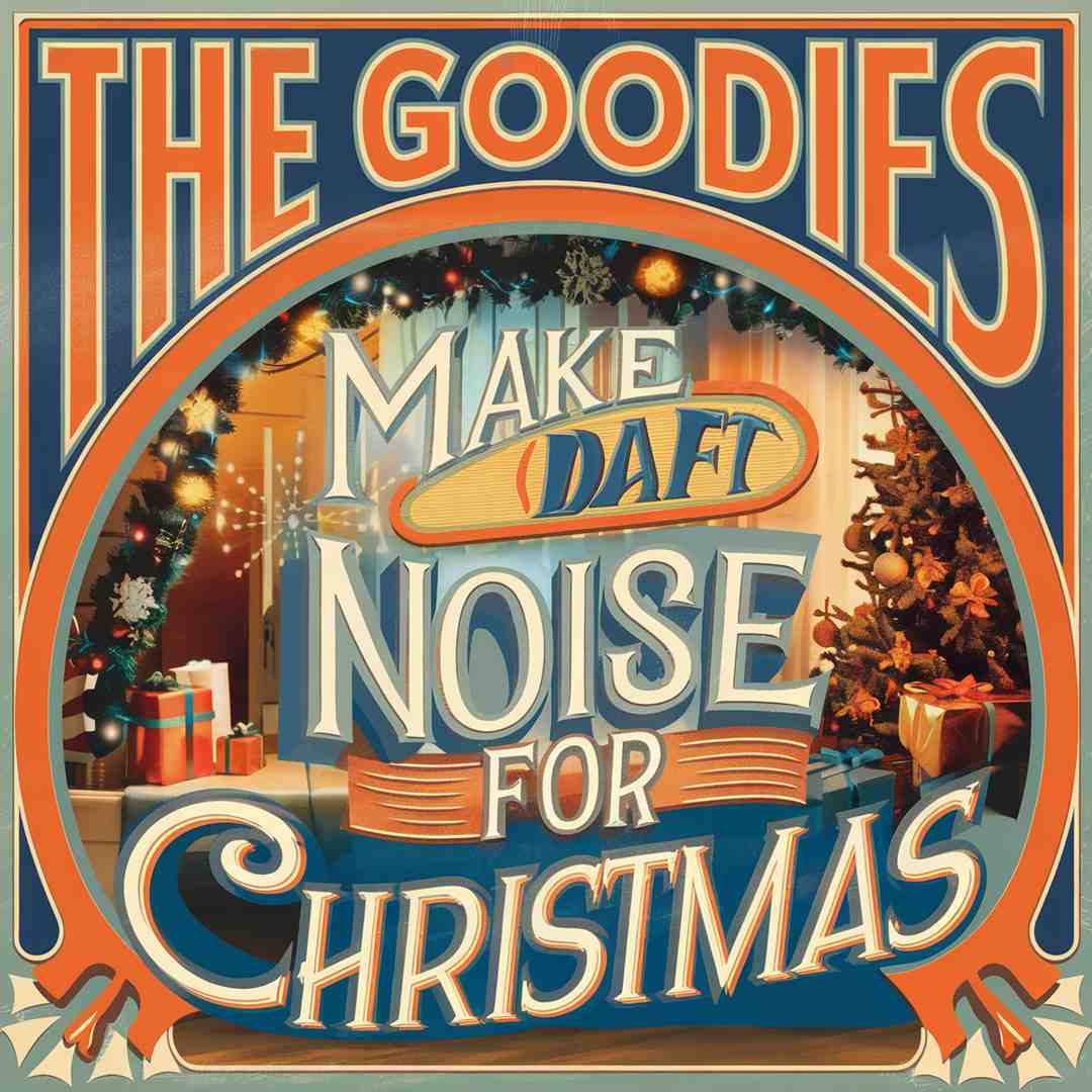 The Goodies - Make A Daft Noise For Christmas