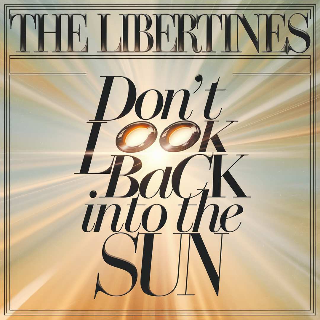 The Libertines - Don't Look Back Into The Sun