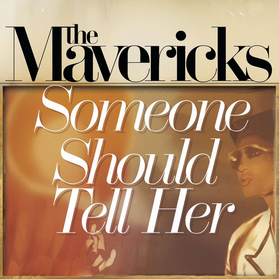 The Mavericks - Someone Should Tell Her