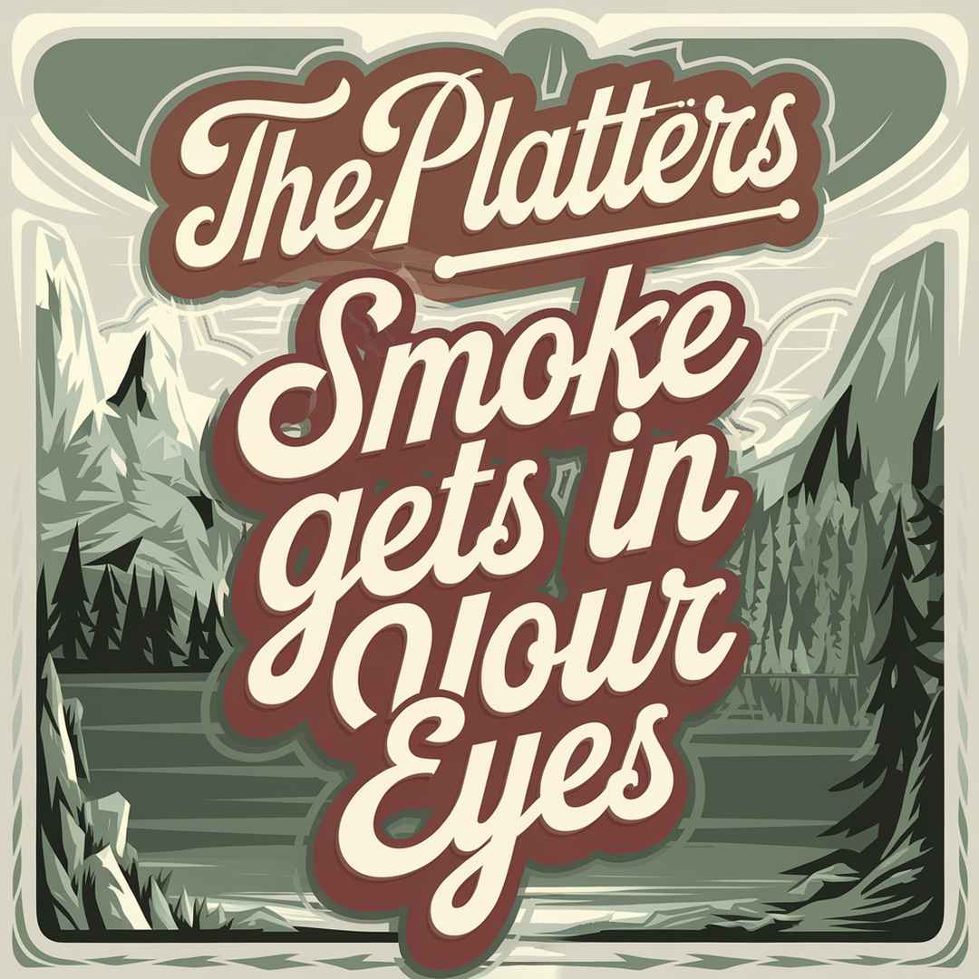 The Platters - Smoke Gets In Your Eyes