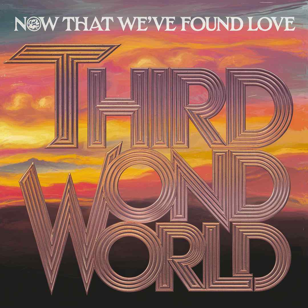 Third World - Now That We've Found Love