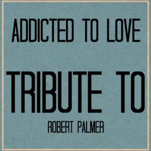 SF1108456-Robert-Palmer-Addicted-To-Love