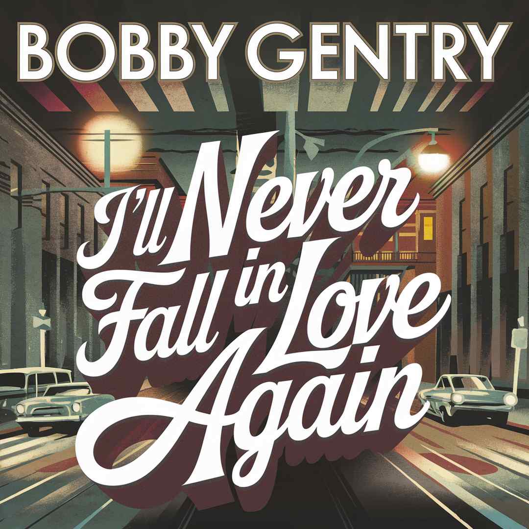 Bobby Gentry - I'll Never Fall In Love Again