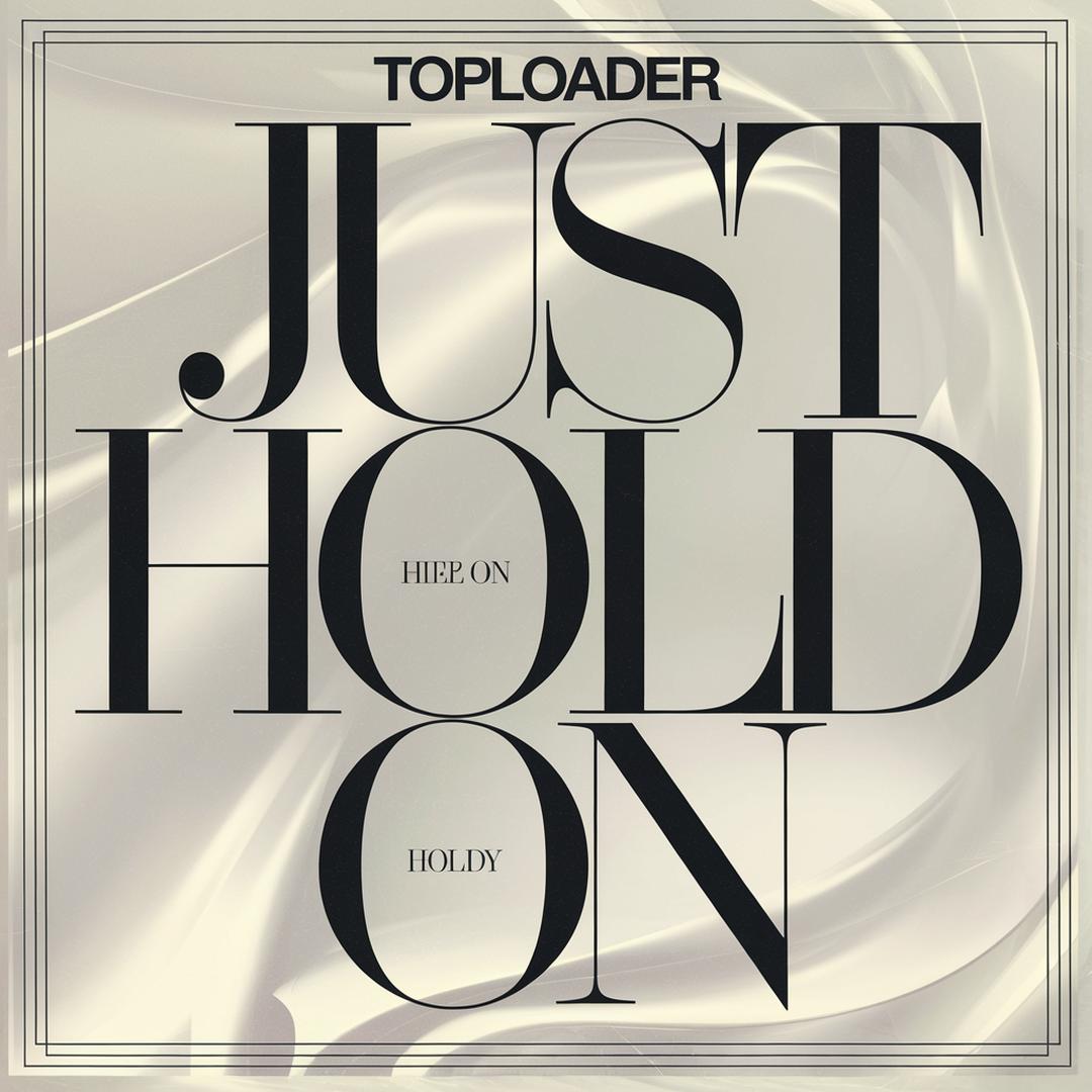 Toploader - Just Hold On