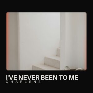 I've Never Been to Me