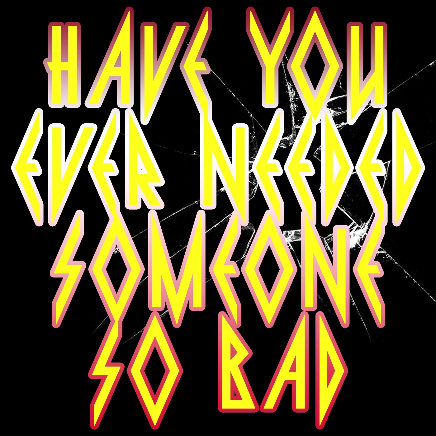 Def Leppard - Have You Ever Needed Someone So Bad