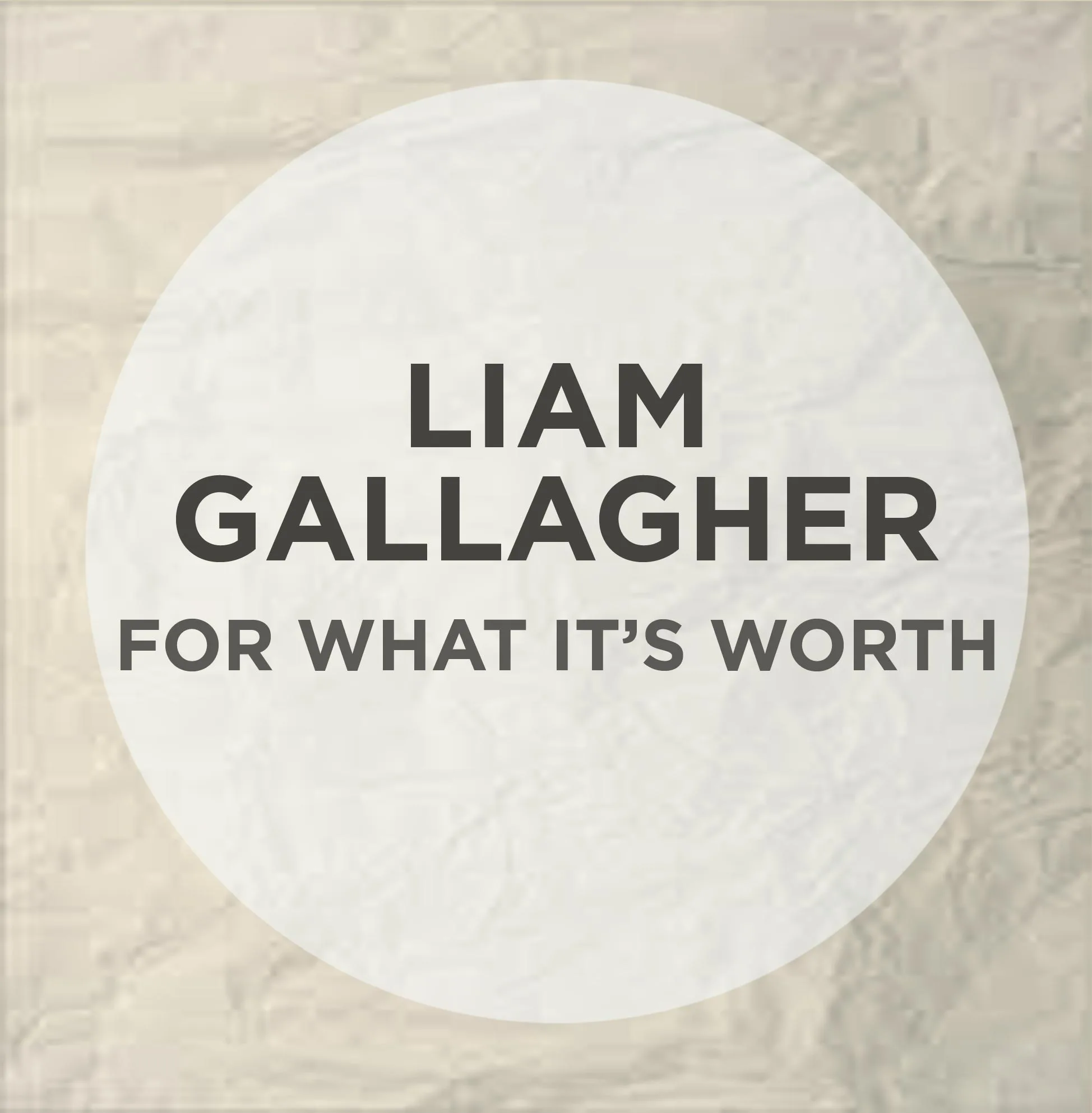 Liam Gallagher - For What It's Worth