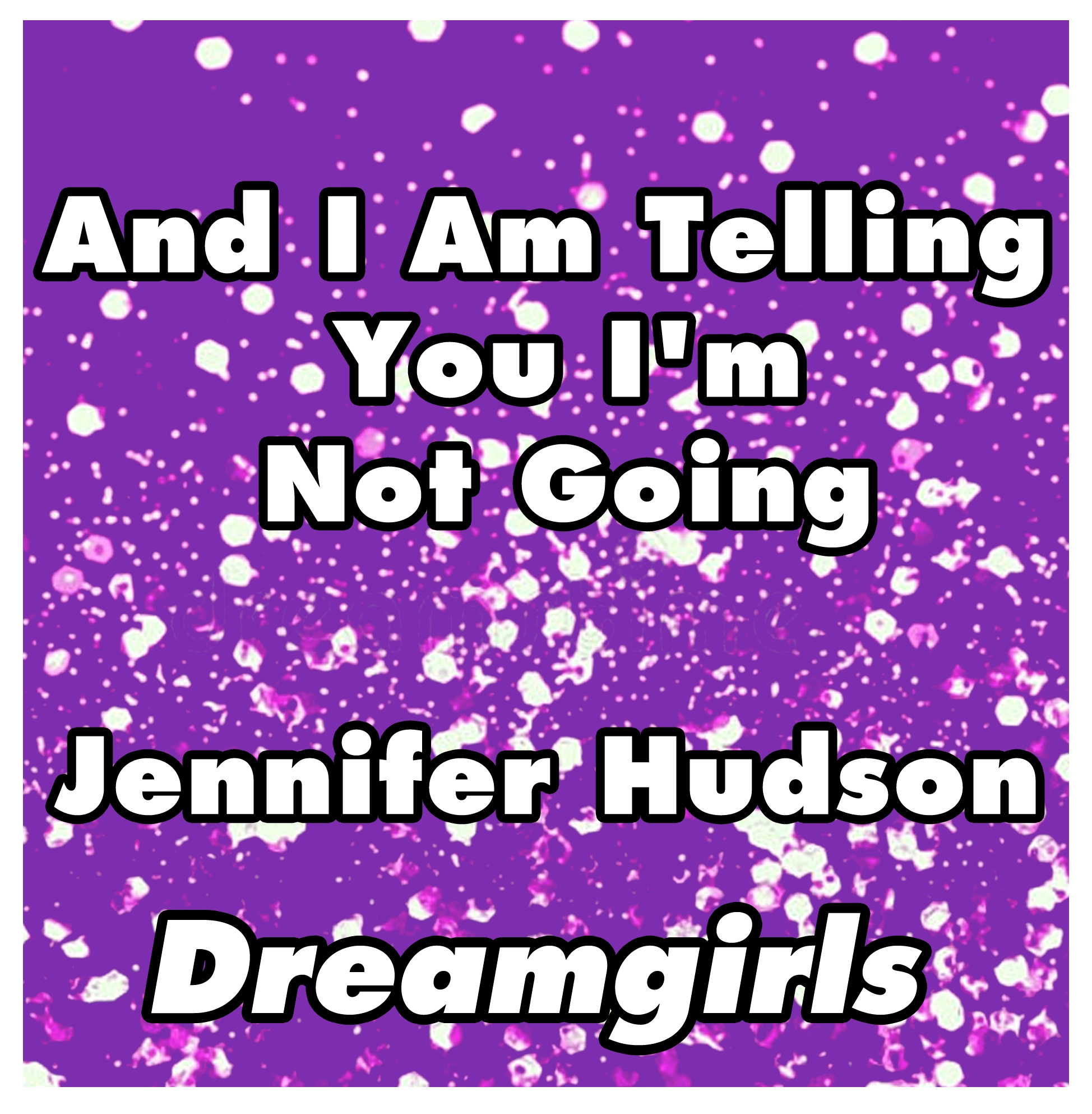 Jennifer Hudson - And I Am Telling You I'm Not Going