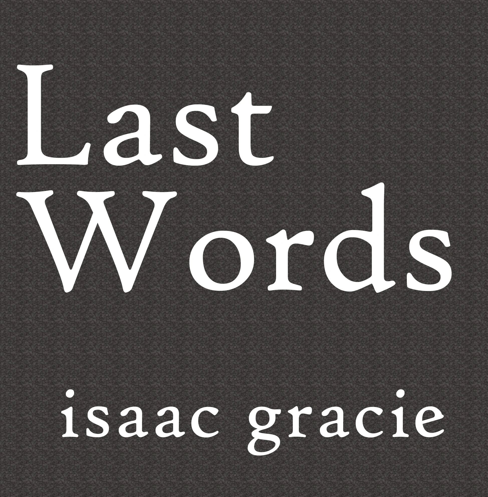 Isaac Gracie - Last Words