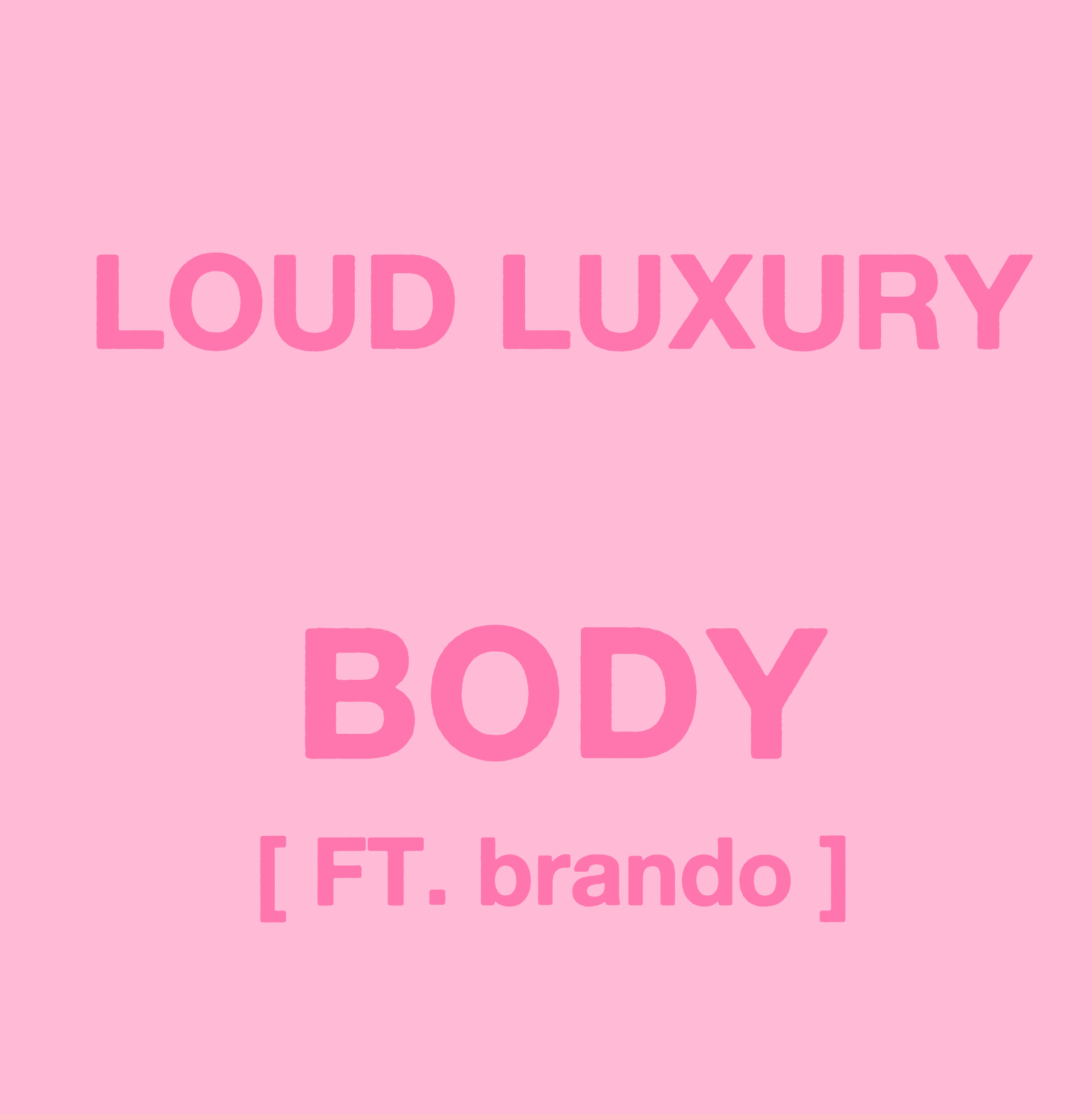 Loud Luxury - Body