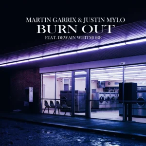 SF1119360-Martin-Garrix-_-Justin-Mylo-Feat.-Dewain-Whitmore-Burn-Out