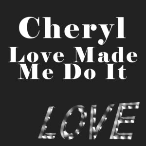 SF1119426 – Cheryl – Love Made Me Do It