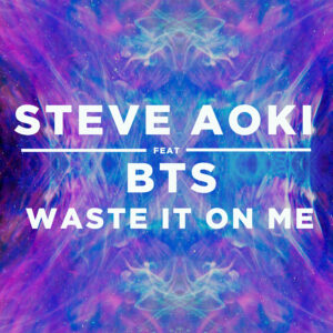 SF1119430 – Steve Aoki Feat. BTS – Waste It On Me