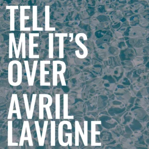 SF1119454-Avril-Lavigne-Tell-Me-It_s-Over