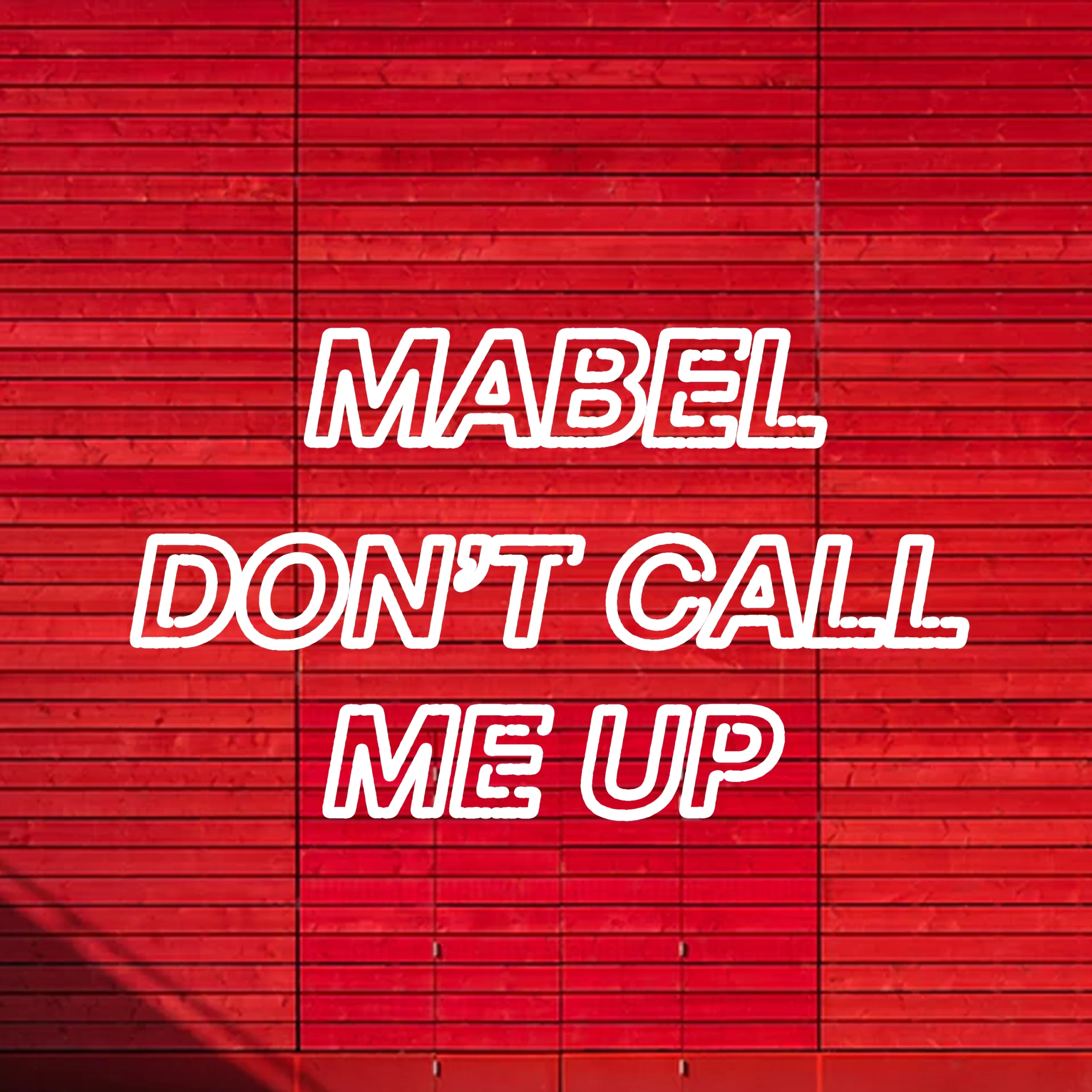 Mabel - Don't Call Me Up