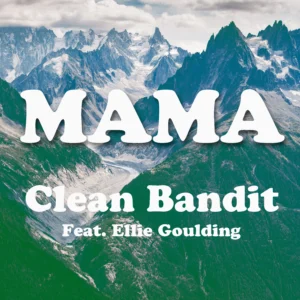 SF1119508-Clean-Bandit-Feat.-Ellie-Goulding-Mama