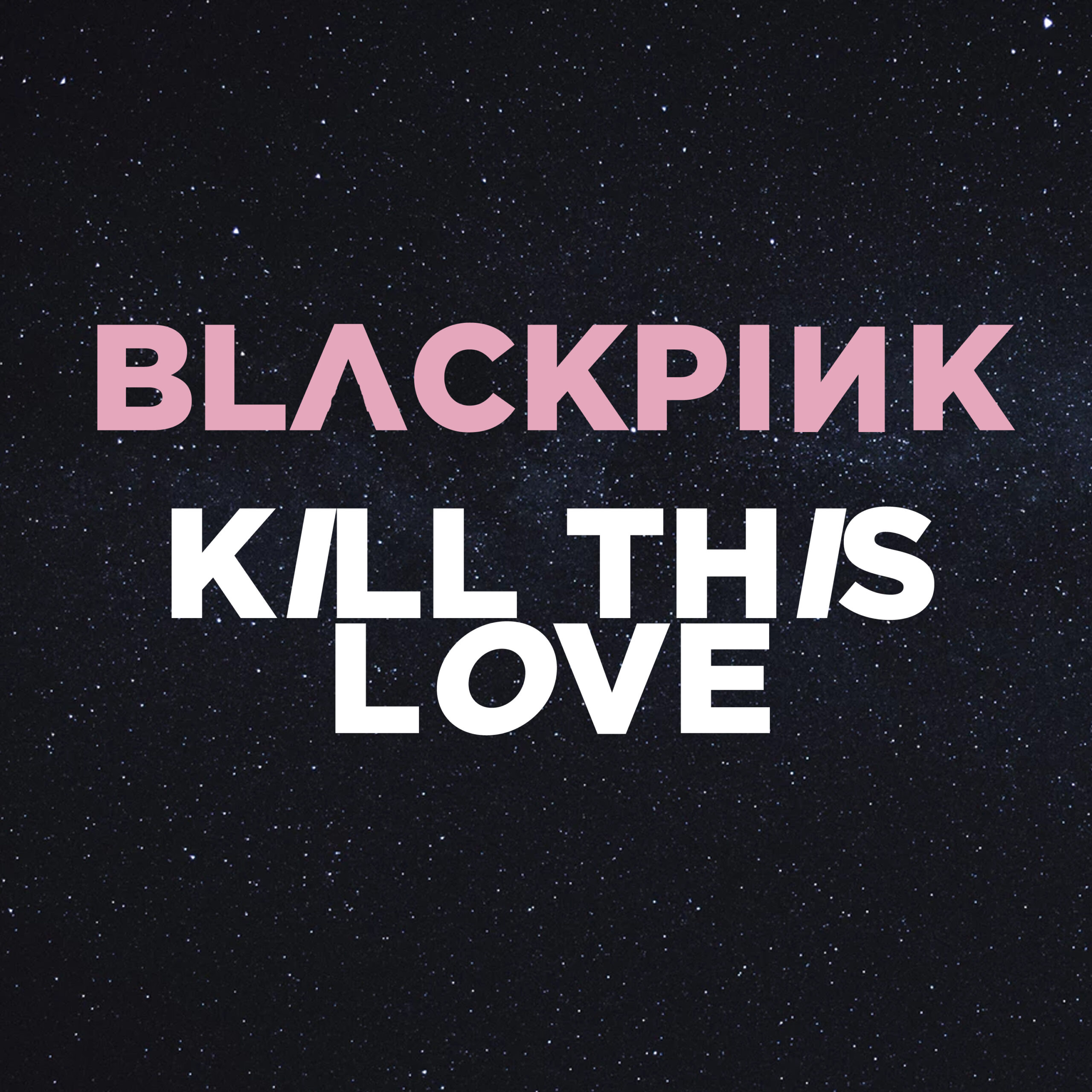 BLACKPINK - Kill This Love