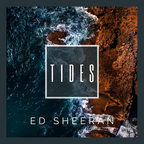 Ed Sheeran - Tides