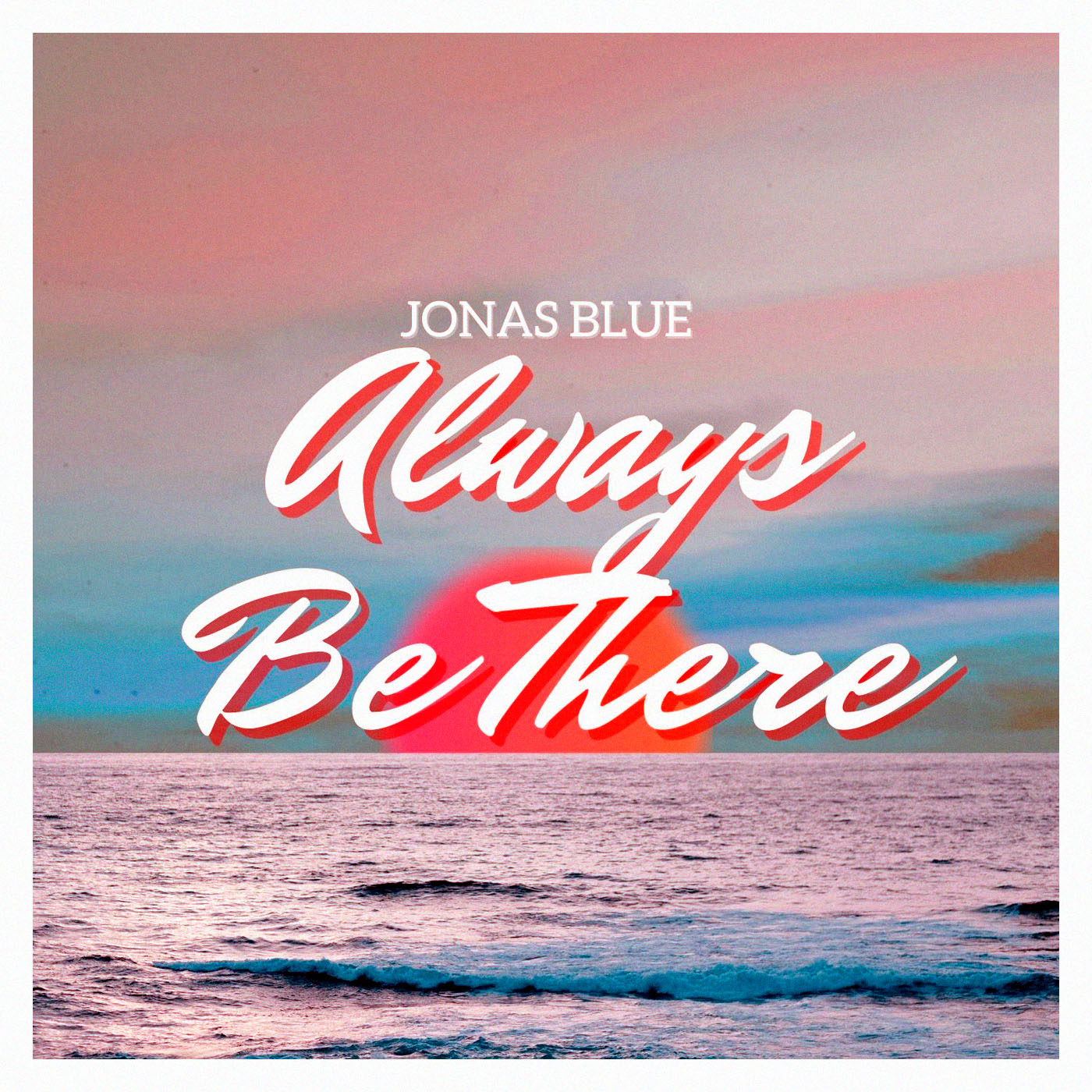 Jonas Blue - Always Be There