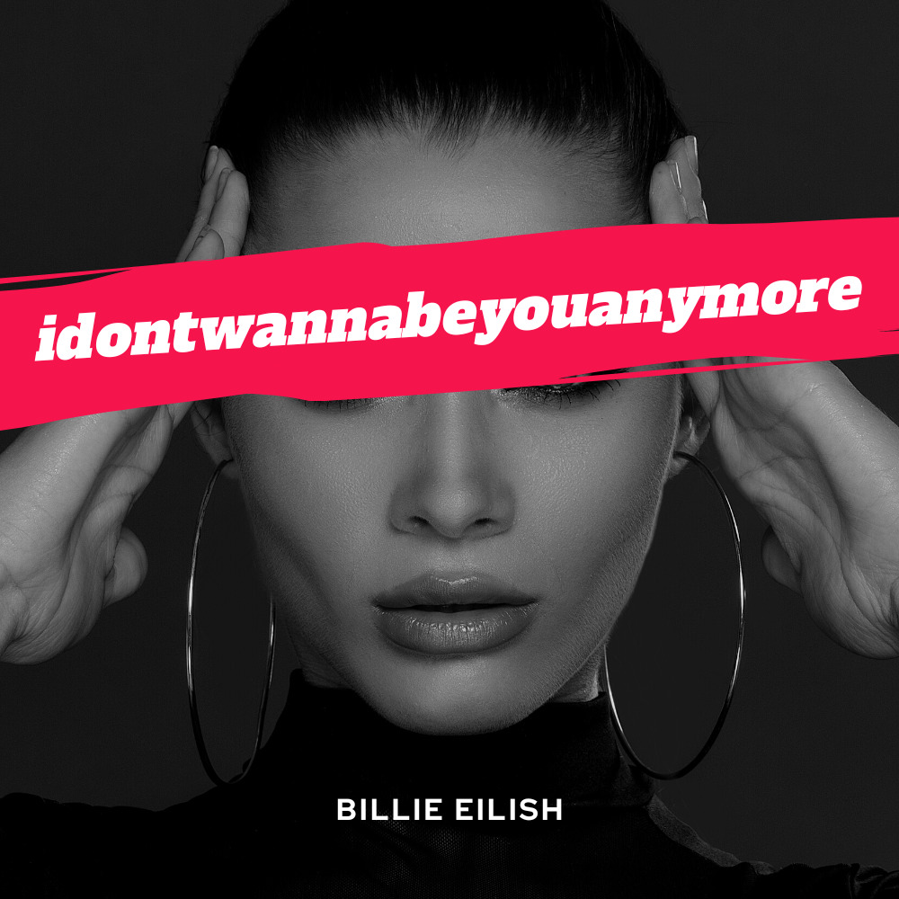 Billie Eilish - idontwannabeyouanymore