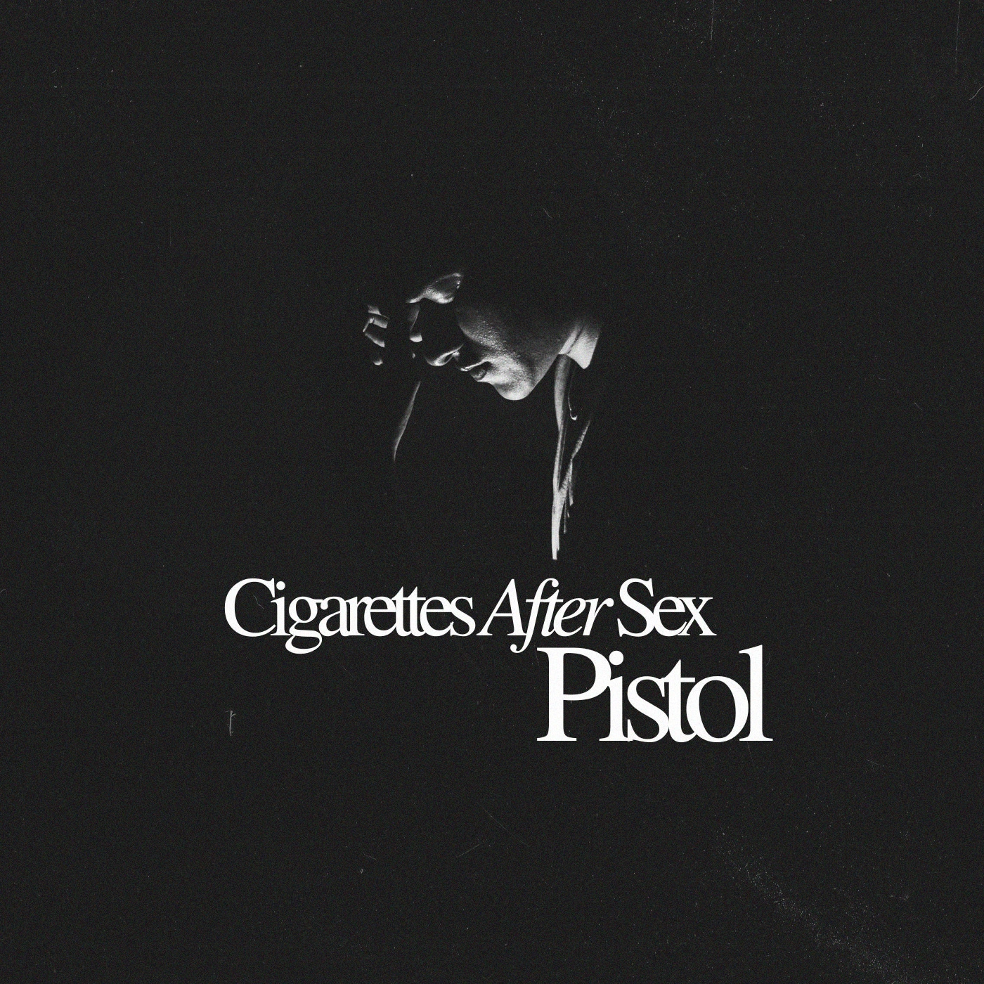 Cigarettes After Sex - Pistol