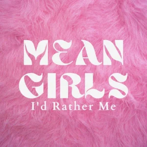 SF1126367-Mean-Girls-Musical-I_d-Rather-Me-Artwork