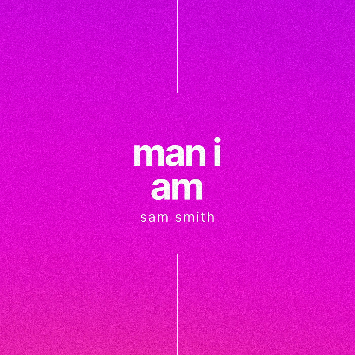 Sam Smith - Man I Am
