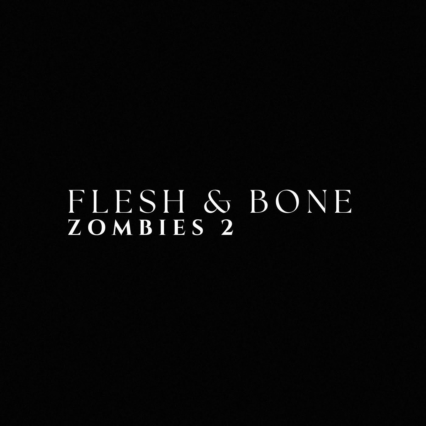 Zombies 2 - Flesh & Bone