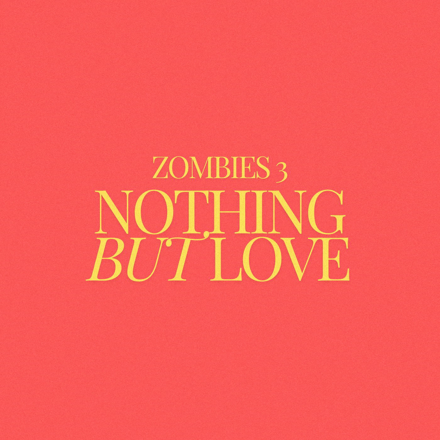 Zombies 3 - Nothing But Love