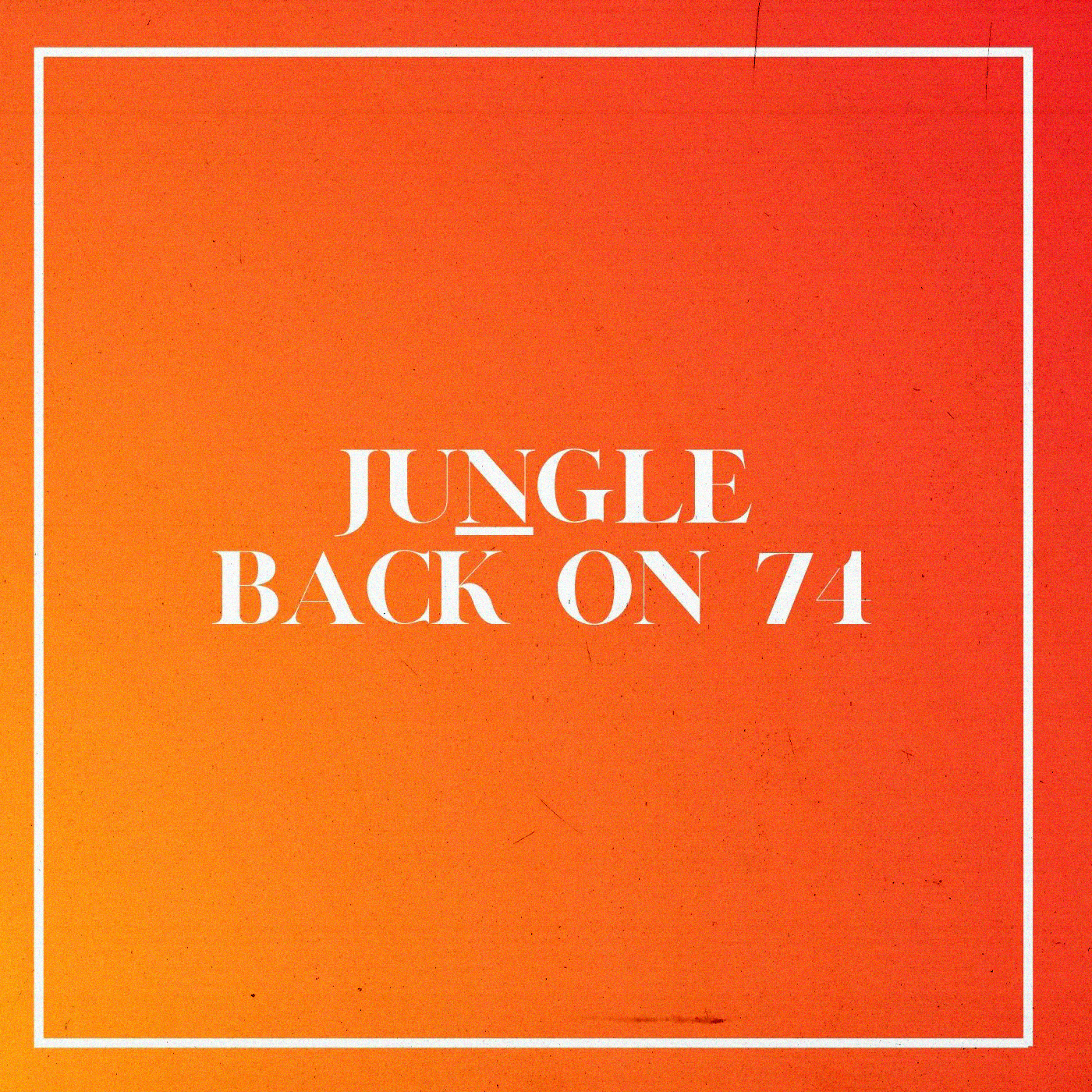 Jungle - Back On 74