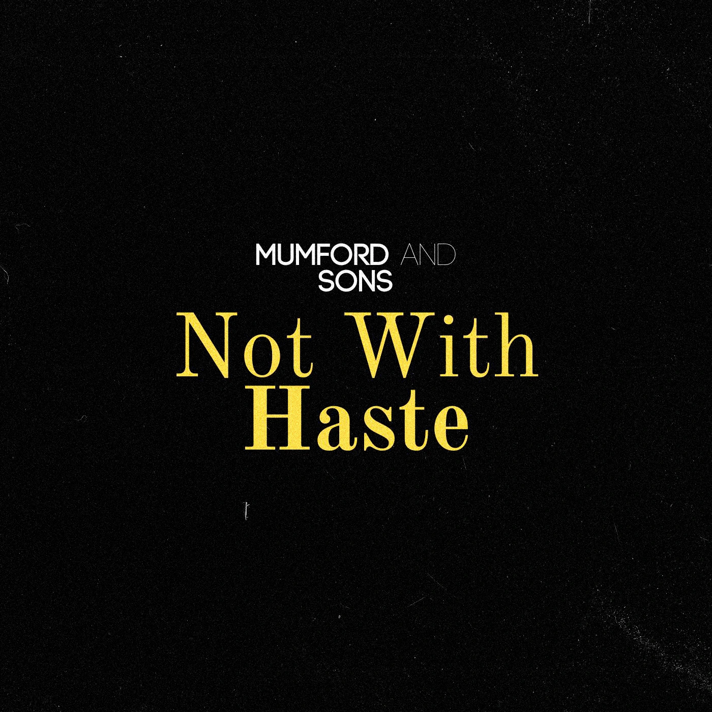 Mumford & Sons - Not With Haste