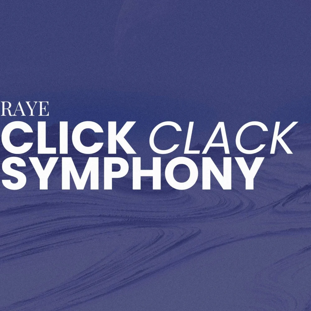 RAYE - Click Clack Symphony