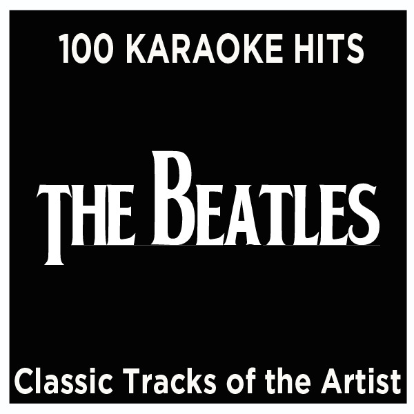  - Top 100 Karaoke Hits - The Beatles